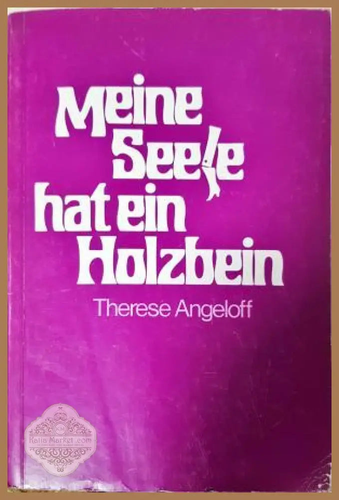 Meine Seele hat ein Holzbein - Therese Angeloff