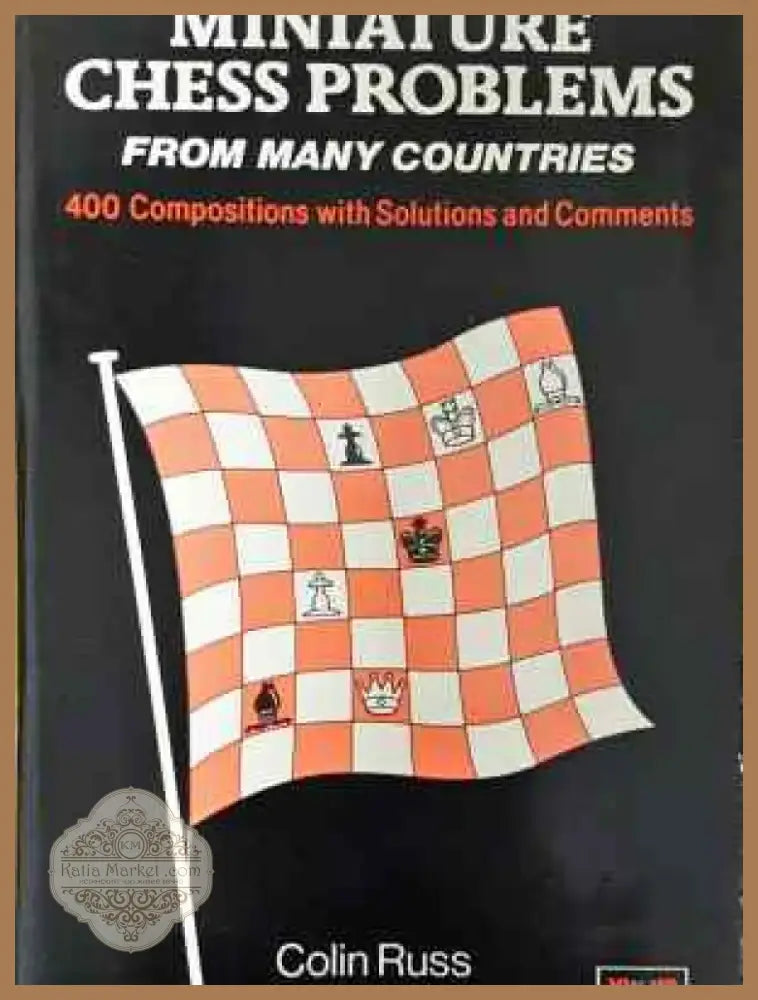 Miniature Chess Problems from Many Countries: 400 Compositions with Solutions and Comments (1081) - Книга