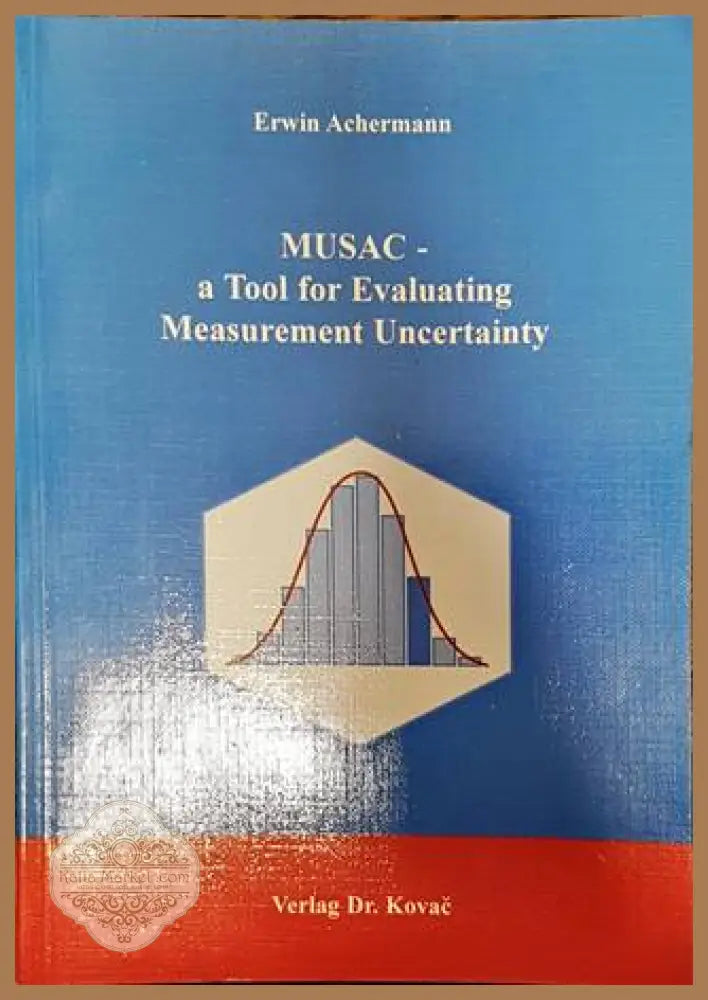 MUSAC - a Tool for Evaluating Measurement Uncertainty - Erwin Achermann - Книги