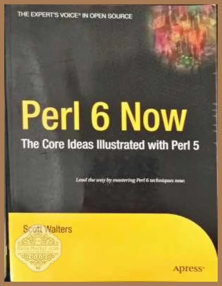Perl 6 Now The Core Ideas IIIustrated with Perl 5 - Scott Walters - Книги