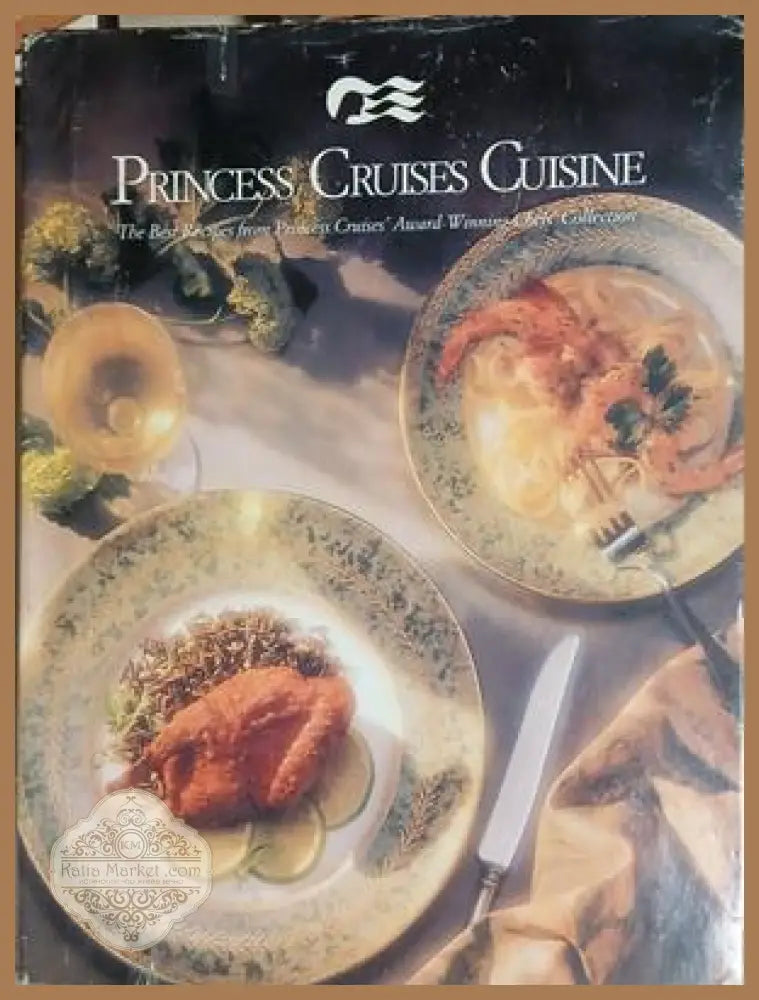 Princess Cruises Cuisine: The Best Recipes from Princess Cruises’ Award-Winning Chefs Collection - Колектив - Книга