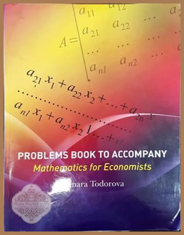 Problems book to accompany. Mathematics for economics - Tamara Todorova - Книги