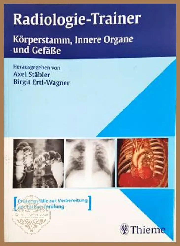 Radiologie-Trainer: Körperstamm, Innere Organe und Gefäße - Stäbler, Ertl-Wagner