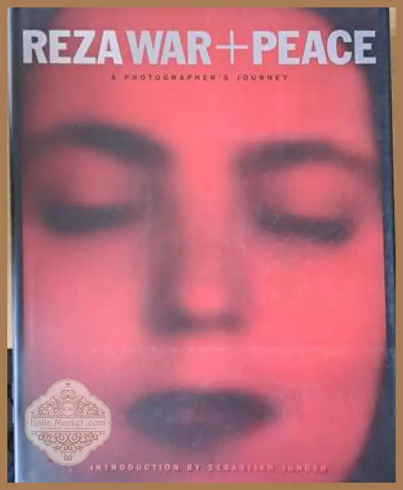 Reza War + Peace. A photographer’s journey - Reza Deghati - Книги
