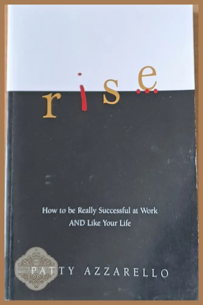 Rise. How to be really successful at Work and like your life - Patty Azzarello - Книги