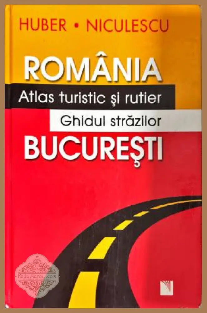 Romania Bucuresti Atlas turistic si rutier Ghidul strazilior - Авторски колектив - Книги