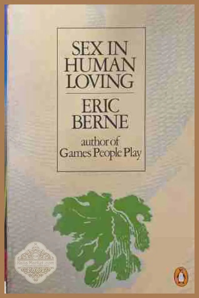 Sex in Human Loving - Eric Berne
