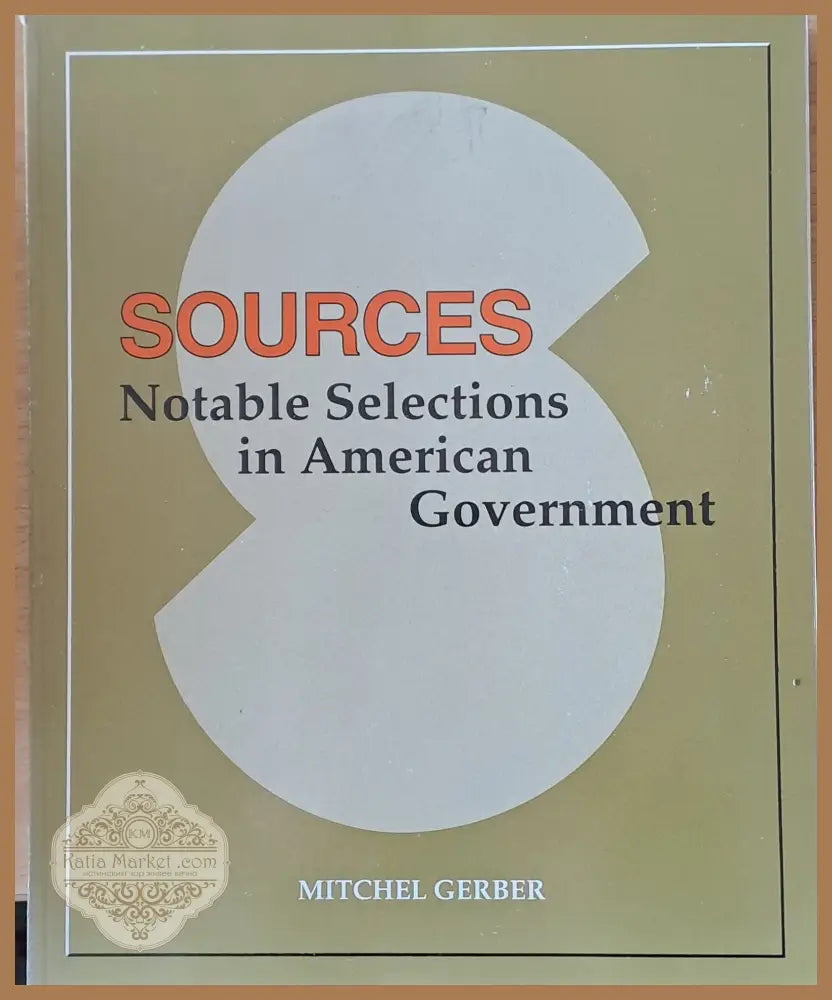 Sources. Notable Selections in American Government - Mitchel Gerber - Книги