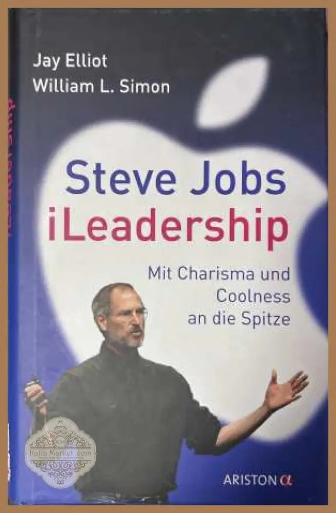 Steve Jobs iLeadership - Jay Elliot, William L. Simon