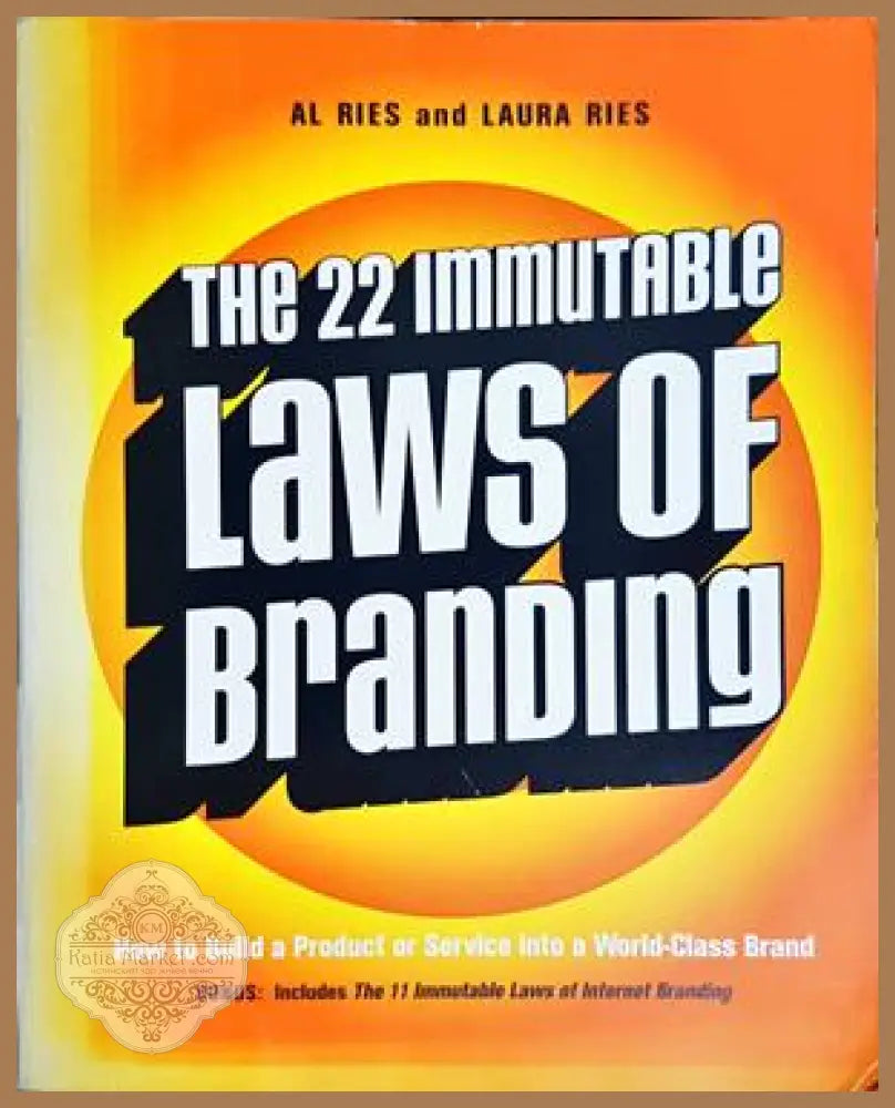 The 22 Immutable Laws of Branding - Al Ries and Laura Ries