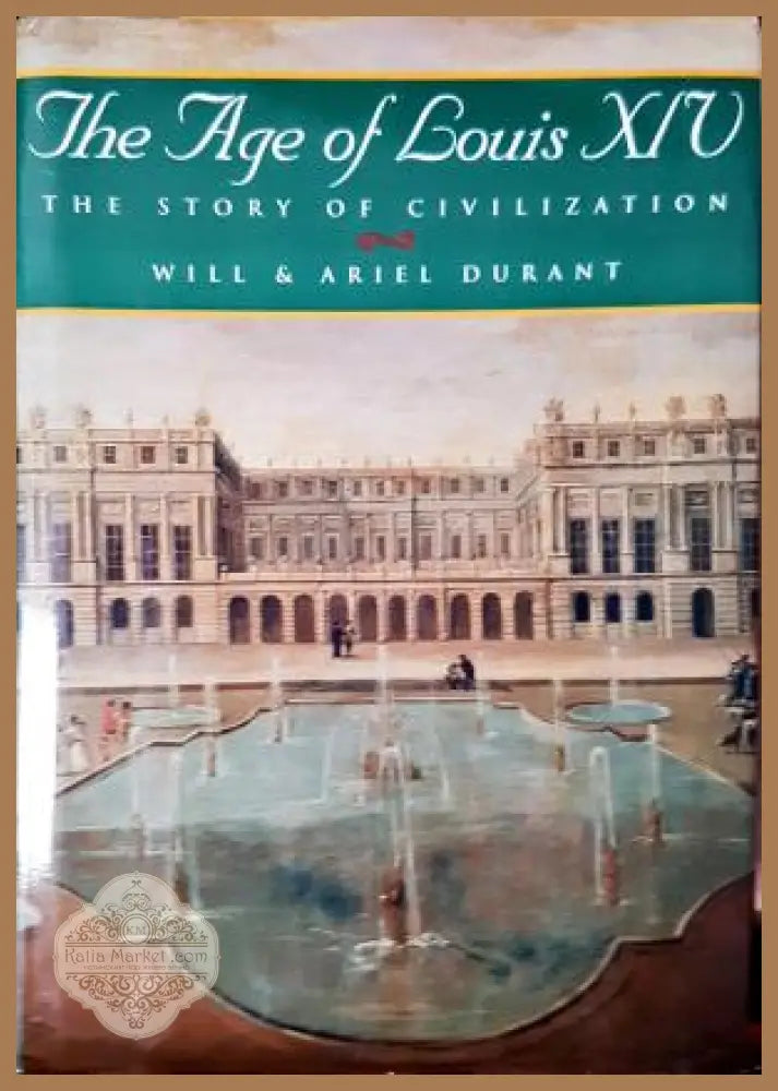 The Age of Louis XIV - The Story of Civilization - Will Durant Ariel Durant - Книга