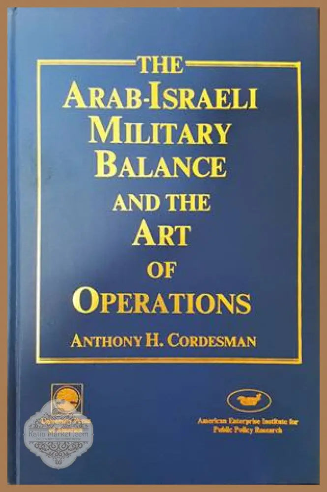 The Arab-Israeli Military Balance and the Art of Operations - Anthony H. Cordesman - Книги