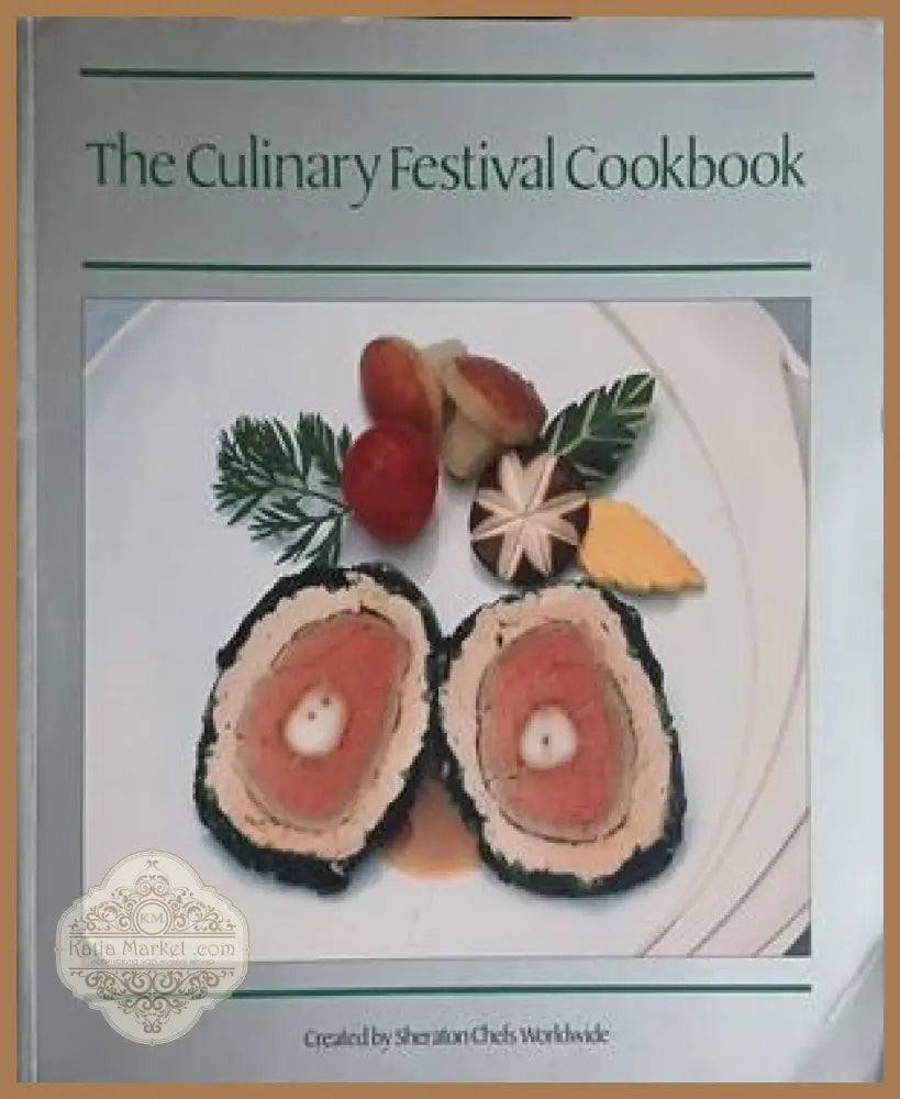 The Culinary Festival Cookbook – Sheraton Chefs Worldwide, 1985