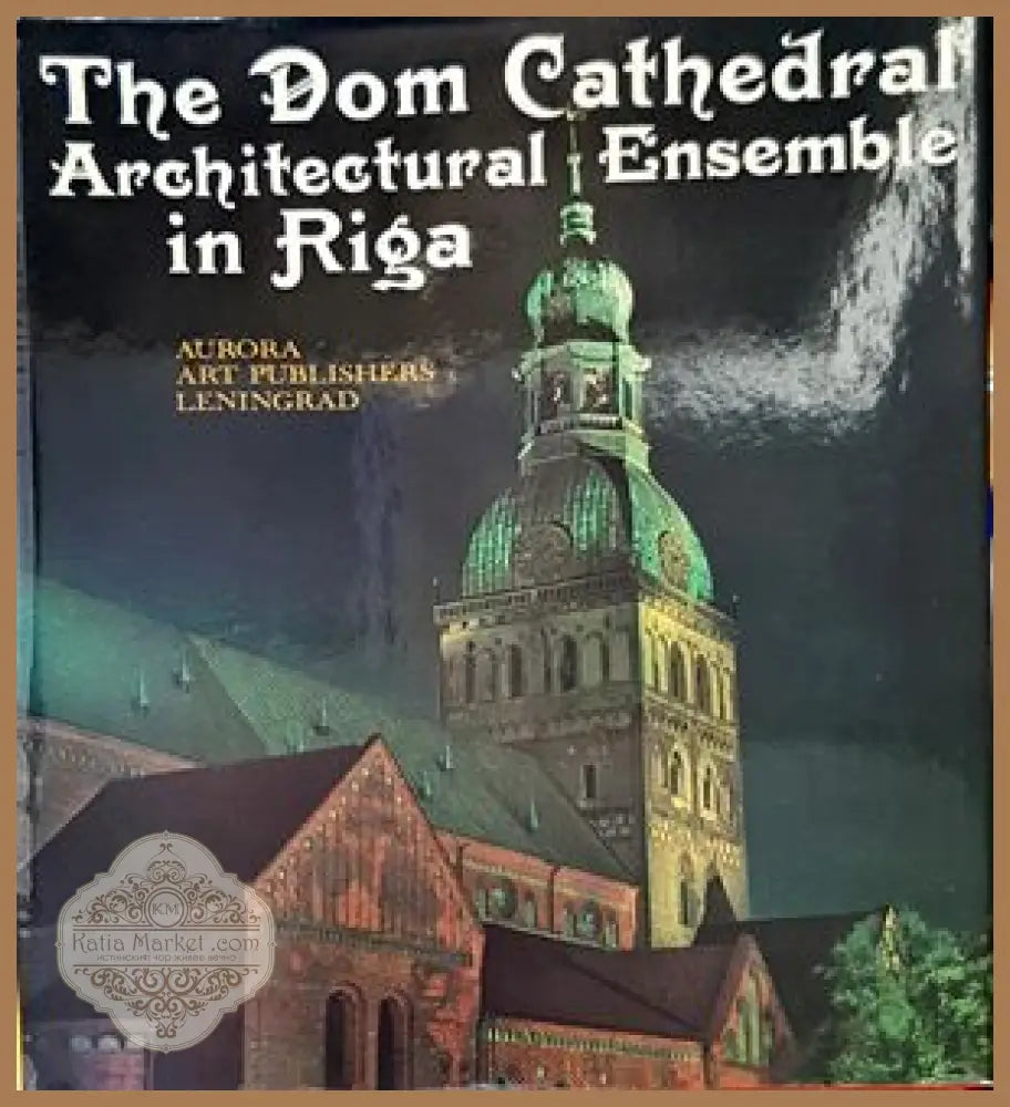 The Dom Cathedral: Architectural Ensemble in Riga - Yuri Vasilyev - Книги