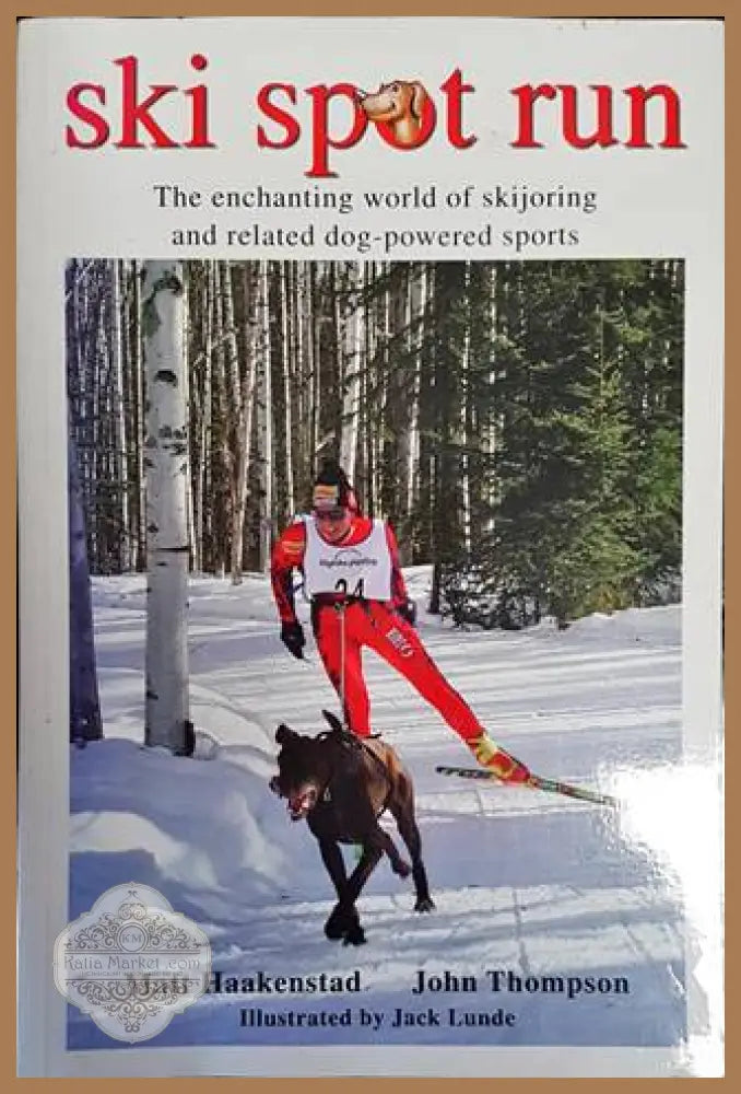The enchanting world of skijoring and related dog-powered sports - Matt Haakenstad John Thompson - Книги
