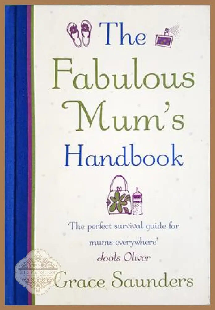 The Fabulous Mum’s Handbook - Grace Saunders - Книга