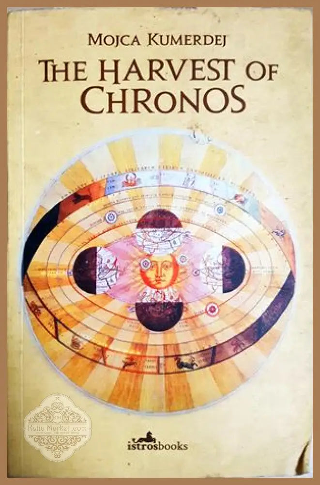 The Harvest of Chronos - Mojca Kumerdej