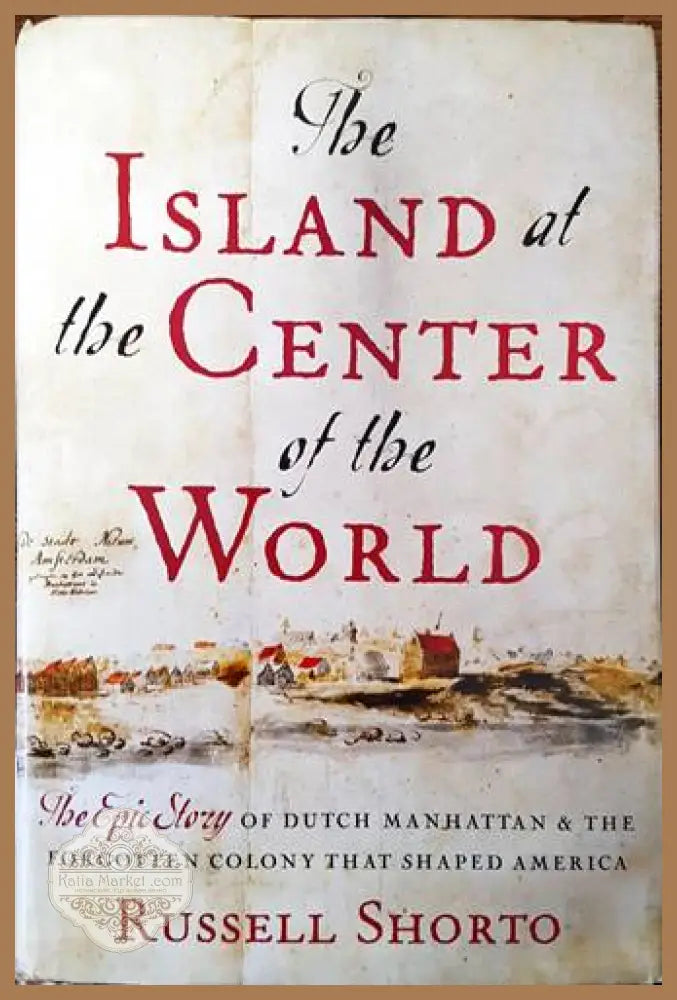 The Island at the Center of the World - Russel Shorto - Книги