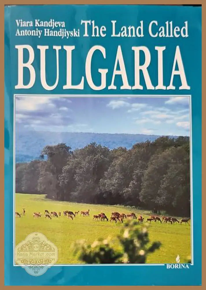 The land called Bulgaria - Viara Kandjieva Antoniy Handjiyski - Книги