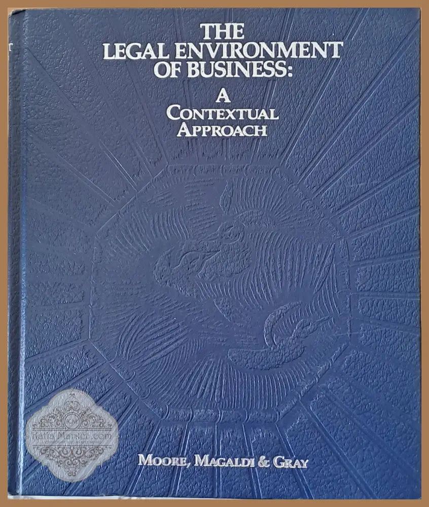 The Legal Environment of Business: A Contextual Approach - Moore Magaldi and Gray - Книги