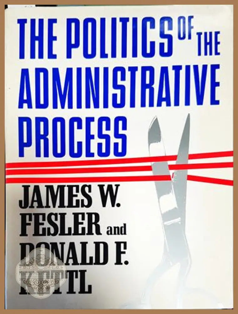 The politics of the administrative process - James W. Fesler Donald F. Kettl - Книги