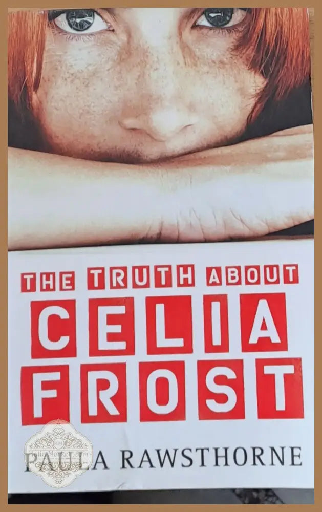 The truth about Celia Frost - Paula Rawsthorne - Книги