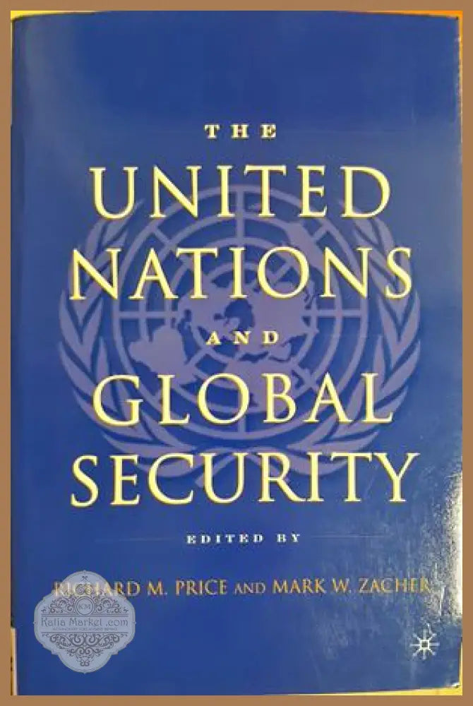 The United Nations and Global Security, Richard M. Price and Mark W. Zacher - Richard M. Price and Mark W. Zacher