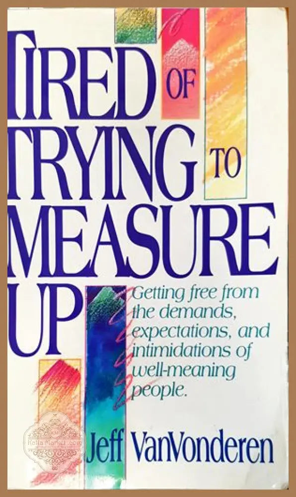’Tired of trying to measure up’ - Книги