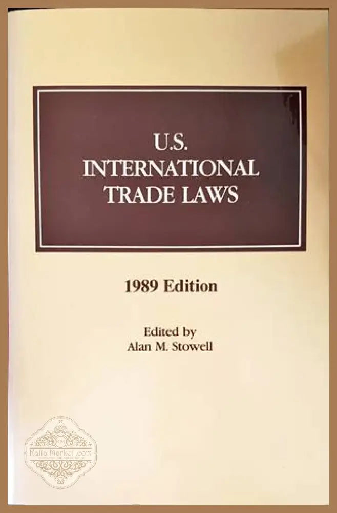 U.S. International Trade Laws - 1989 Edition