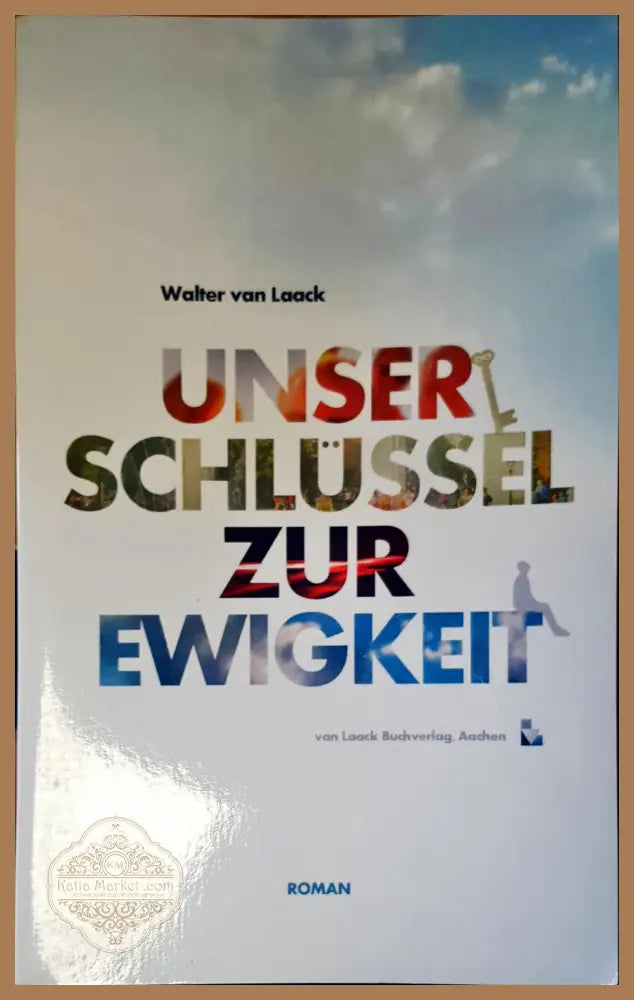 Unser schlussel zur ewigket - Walter van Laack - Книги