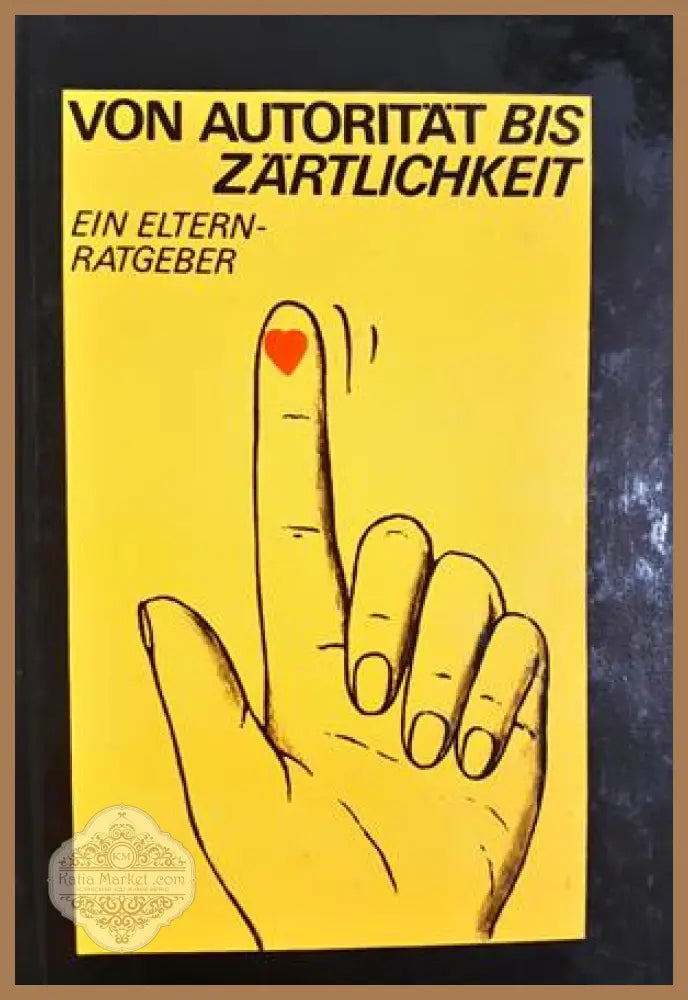 Von Autorität bis Zärtlichkeit - Ein Elternratgeber - Scharnhorst, Schille