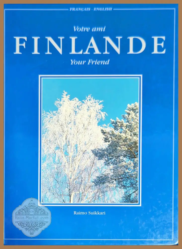Votre ami Finlande Your friend Finland - Raimo Suikkari - Книги