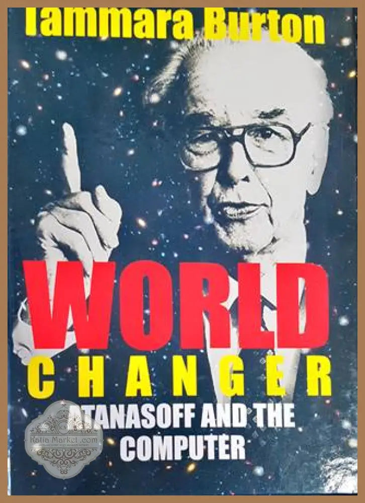 World Changer: Atanasoff and the Computer - Tammara Burton - Книги