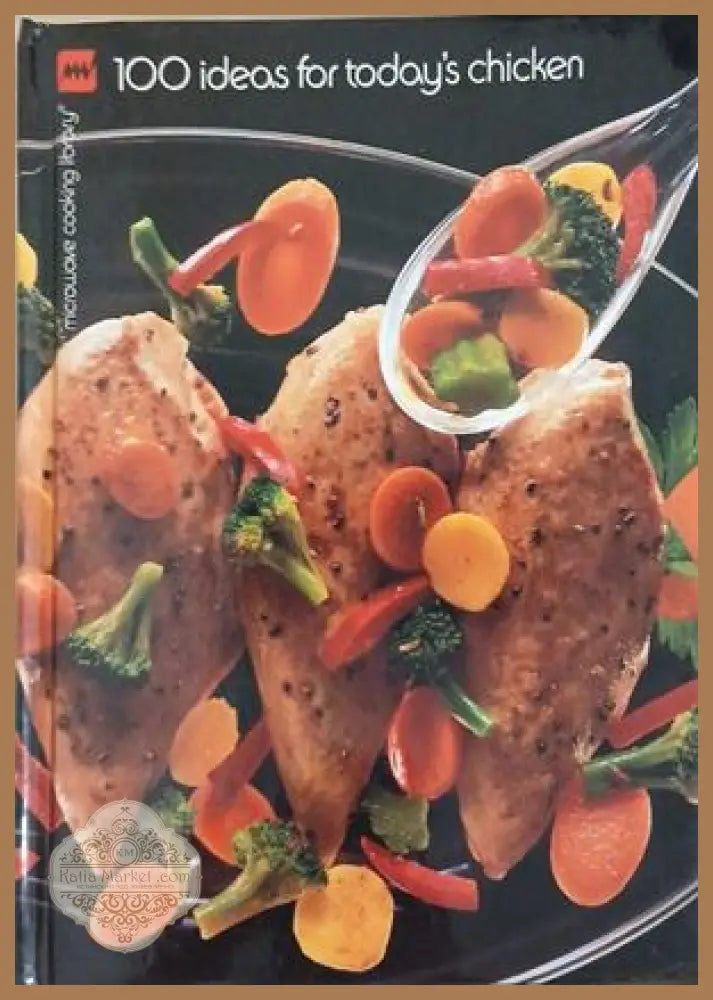 100 Ideas for Today’s Chicken - Колектив - Книга