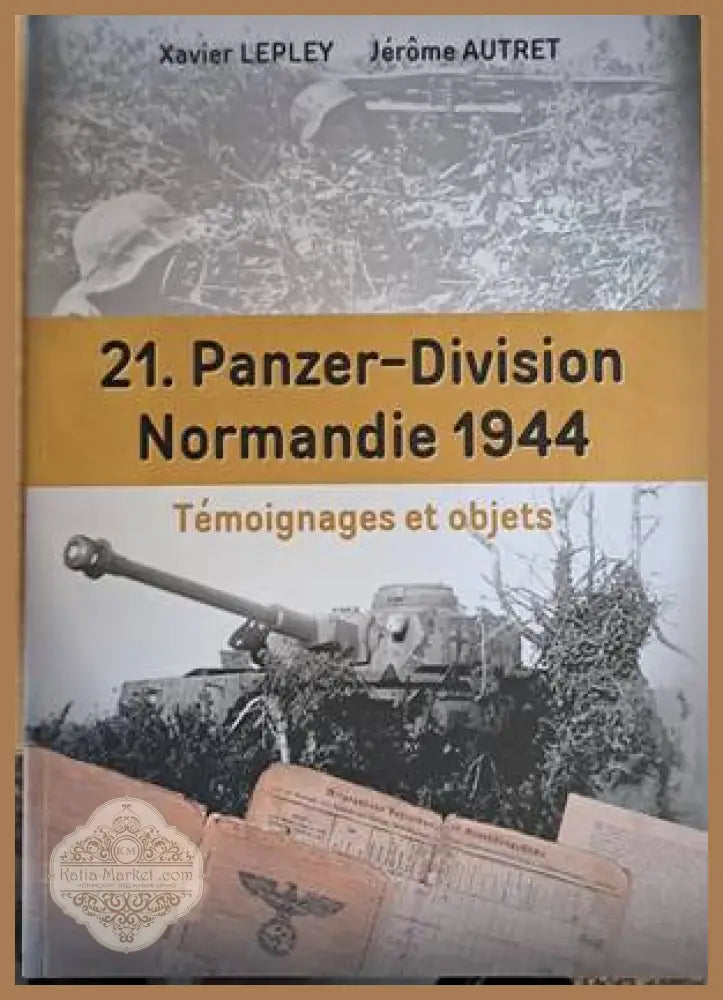 21. Panzer-Division Normandie 1944 - Xavier Lepley / Jerome Autret - Книги