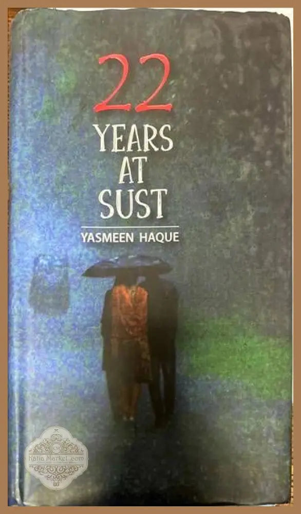 22 years at sust - Yasmeen Haque - Книги