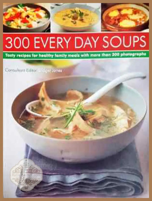 300 every day soups - Сборник - Книга