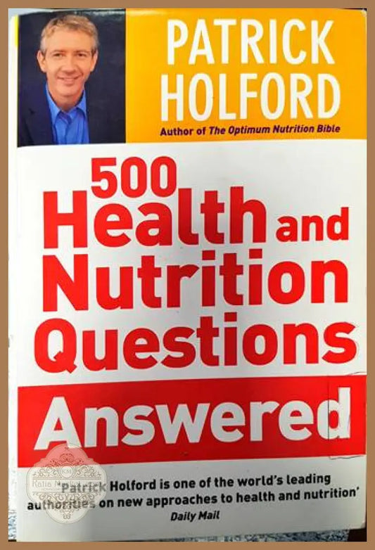 500 Health and Nutrition Questions Answered Patrick Holford - Patrick Holford - Книги