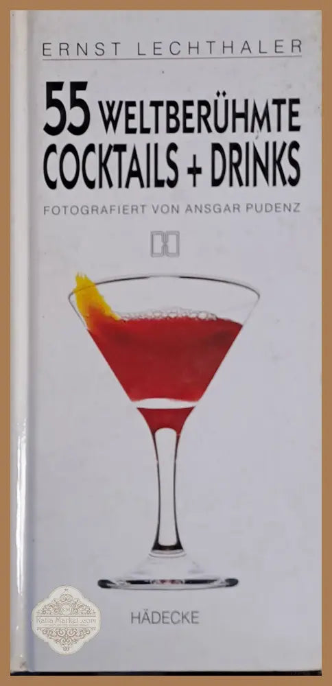 55 Weltberuhmte Cocktails + Drinks - Ernst Lechthaler - Книги
