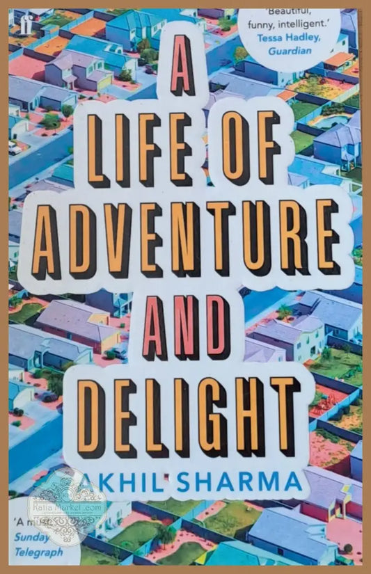 A life of adventure and delight - Akhil Sharma - Книги