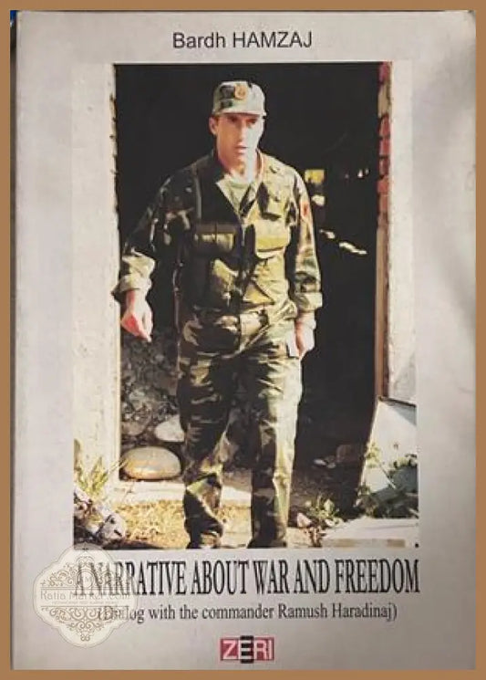 A Narrative About War and Freedom: Dialog with the Commander Ramush Haradinaj