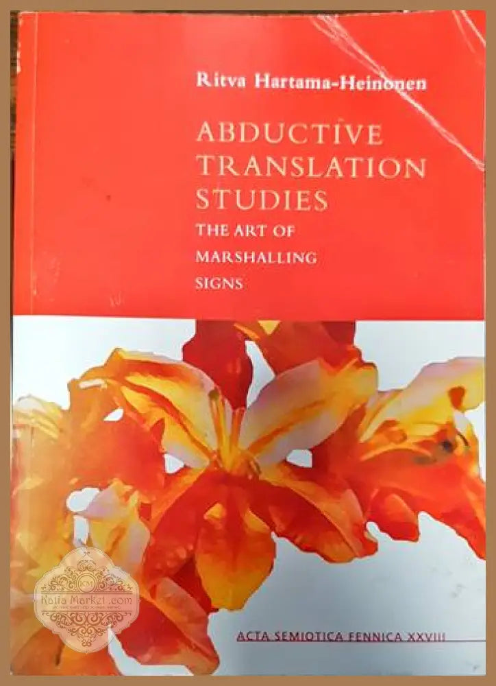 Abductive Translation Studies the Art of Marshalling Sings - Ritva Hartama-Heinonen - Книги