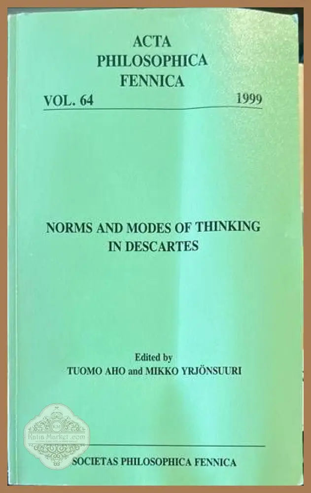 Acta philosophica fennica. Vol. 64. Norms and modes of thinking in descartes - Tuomo Aho Mikko Yrjonsuuri - Книги
