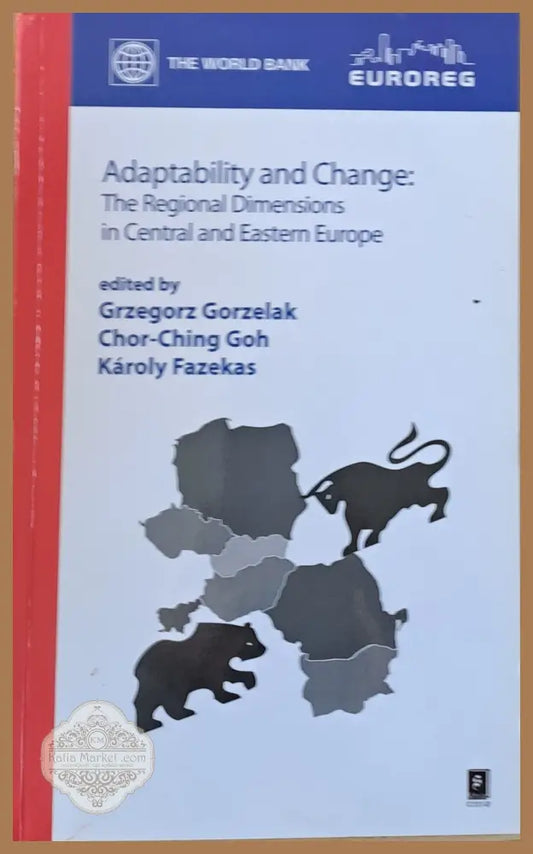 Adaptability and Change: The Regional Dimensions in Central and Eastern Europe - Gr. Gorzelak Chor Goh K. Fazekas