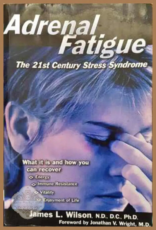 Adrenal Fatigue: The 21st Century Stress Syndrome - James L. Wilson N.D. D.C. Ph.D. - Книга