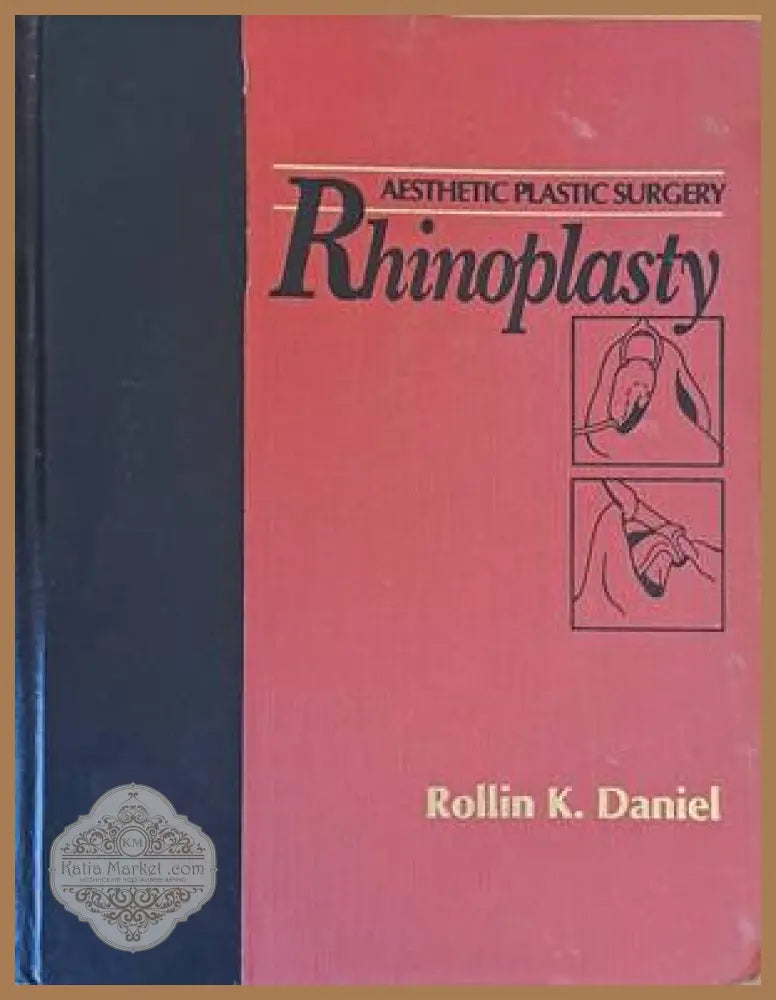 Aesthetic Plastic Surgery - Rhinoplasty - Rollin K. Daniel - Книги