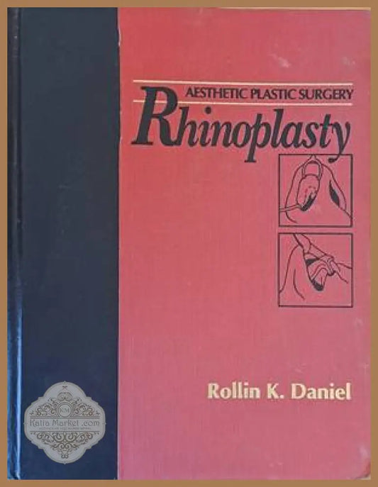 Aesthetic Plastic Surgery - Rhinoplasty - Rollin K. Daniel - Книги