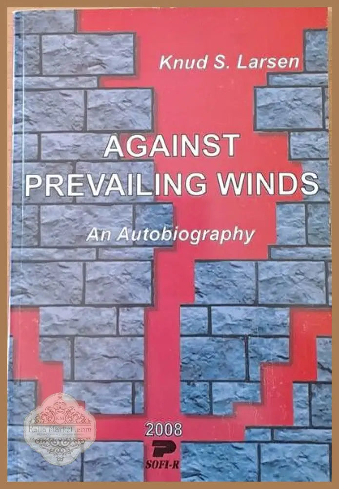 Against Prevailing Winds - An Autobiography - Knud S. Larsen - Книги