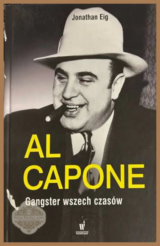 Al Capone. Gangster wszech czasów - Jonathan Eig