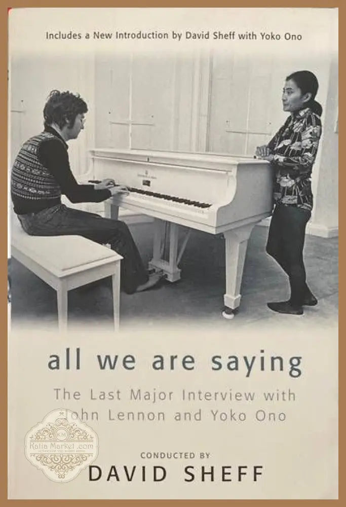All We Are Saying: The Last Major Interview with John Lennon and Yoko Ono - David Sheff - Книги